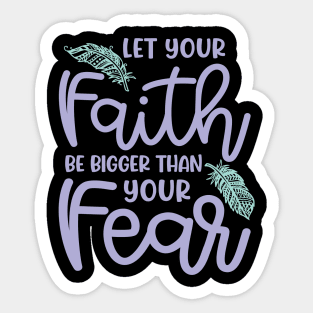 Let Your Faith Be Bigger Than Your Fear Christian Cute Sticker